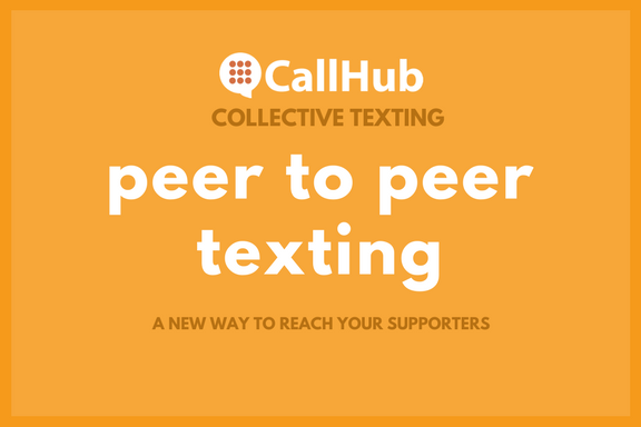 CallHub collective texting peer to peer texting a new way to reach your supporters